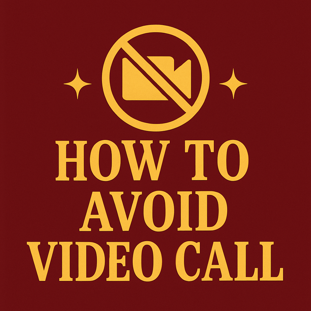 HOW TO AVOID VIDEO CALL ☎️