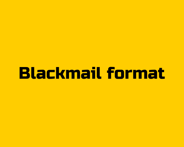 BLACKMAIL FORMAT